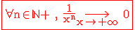 3$\red\fbox{\rm \forall n\in\mathbb{N}+ , \frac{1}{x^{n}}\displaystyle\longrightarrow_{x\to +\infty} 0}